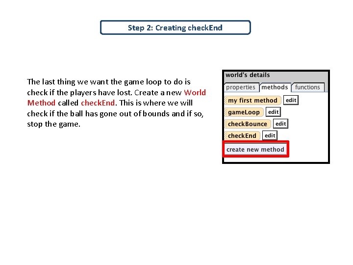 Step 2: Creating check. End The last thing we want the game loop to