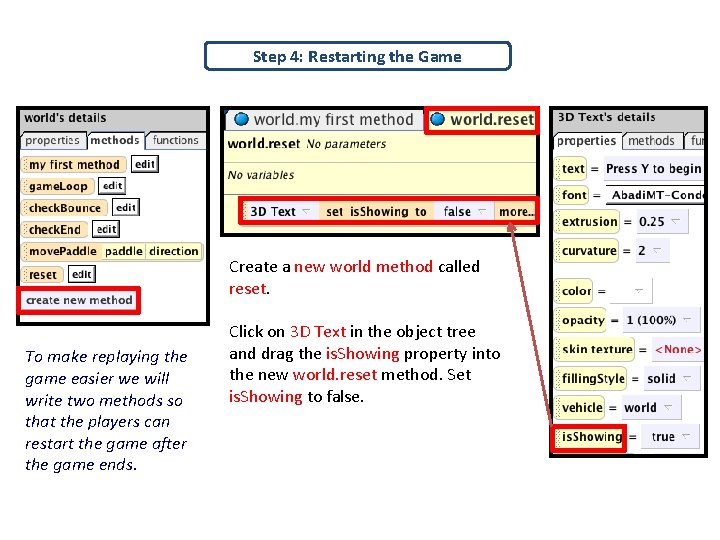 Step 4: Restarting the Game Create a new world method called reset. To make