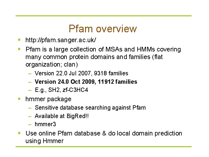 Pfam overview § http: //pfam. sanger. ac. uk/ § Pfam is a large collection