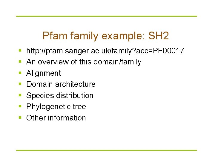 Pfam family example: SH 2 § § § § http: //pfam. sanger. ac. uk/family?