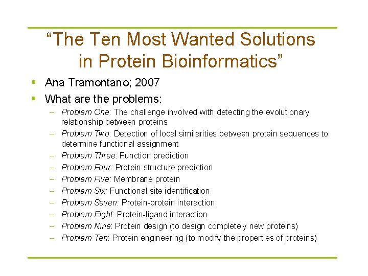 “The Ten Most Wanted Solutions in Protein Bioinformatics” § Ana Tramontano; 2007 § What