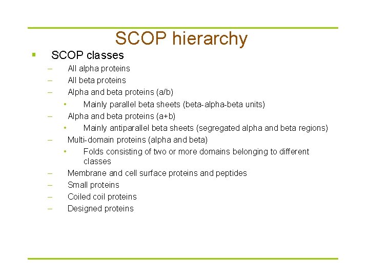 SCOP hierarchy § SCOP classes – – – – – All alpha proteins All