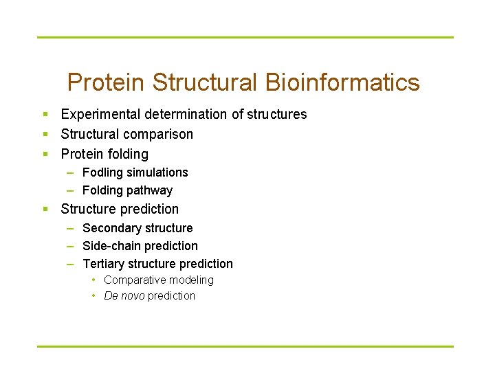Protein Structural Bioinformatics § Experimental determination of structures § Structural comparison § Protein folding