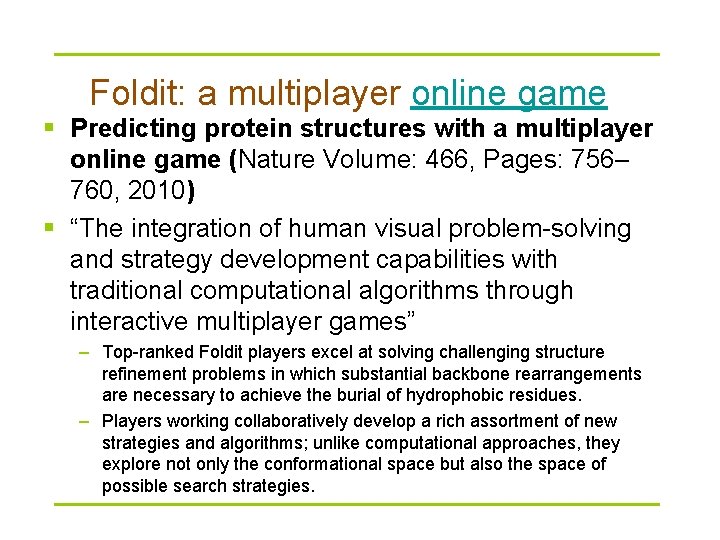 Foldit: a multiplayer online game § Predicting protein structures with a multiplayer online game
