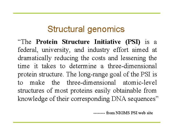 Structural genomics “The Protein Structure Initiative (PSI) is a federal, university, and industry effort