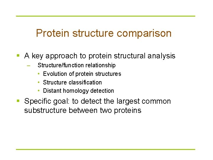 Protein structure comparison § A key approach to protein structural analysis – Structure/function relationship