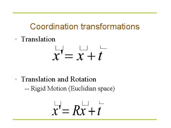 Coordination transformations § Translation and Rotation -- Rigid Motion (Euclidian space) 