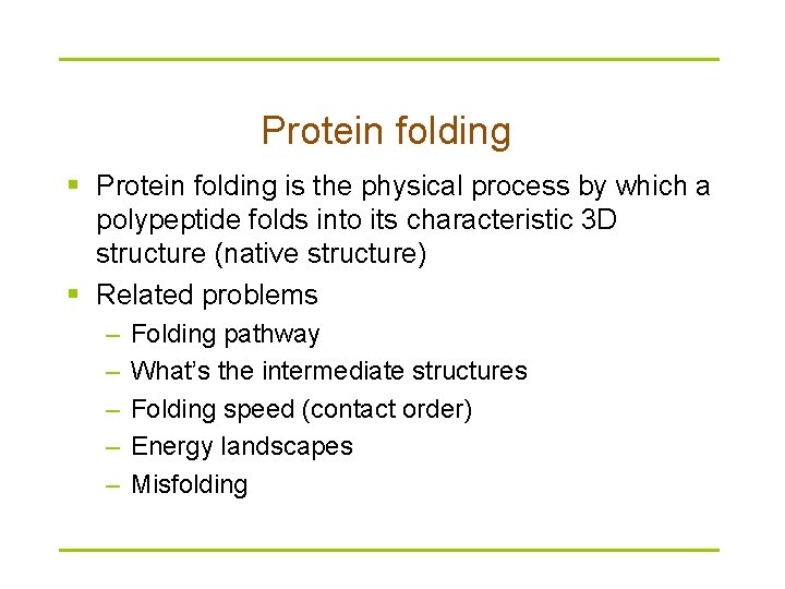 Protein folding § Protein folding is the physical process by which a polypeptide folds