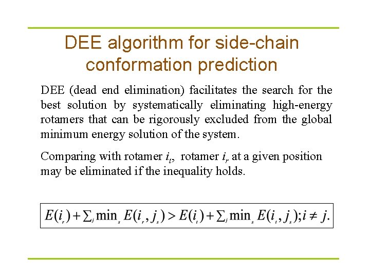 DEE algorithm side-chain Dead-End Eliminationfor (DEE) conformation prediction DEE (dead end elimination) facilitates the