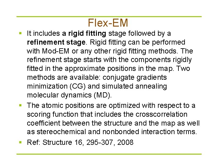 Flex-EM § It includes a rigid fitting stage followed by a refinement stage. Rigid