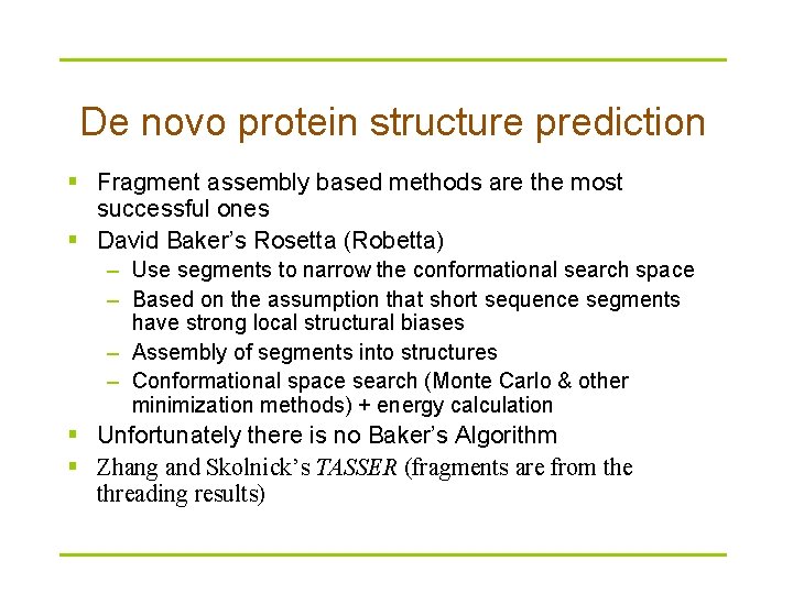 De novo protein structure prediction § Fragment assembly based methods are the most successful