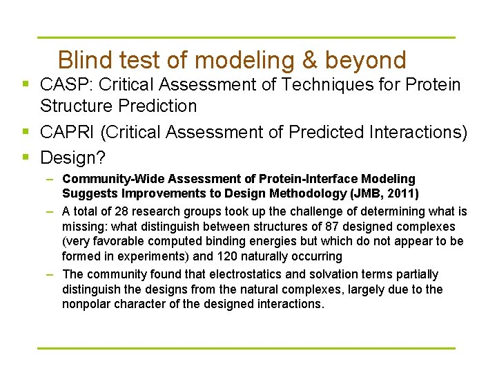 Blind test of modeling & beyond § CASP: Critical Assessment of Techniques for Protein