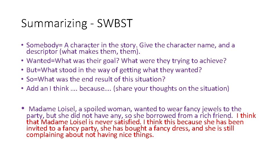 Summarizing - SWBST • Somebody= A character in the story. Give the character name,