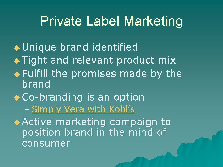 Private Label Marketing u Unique brand identified u Tight and relevant product mix u