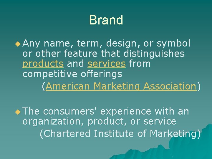 Brand u Any name, term, design, or symbol or other feature that distinguishes products