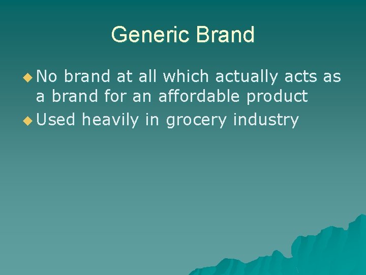 Generic Brand u No brand at all which actually acts as a brand for