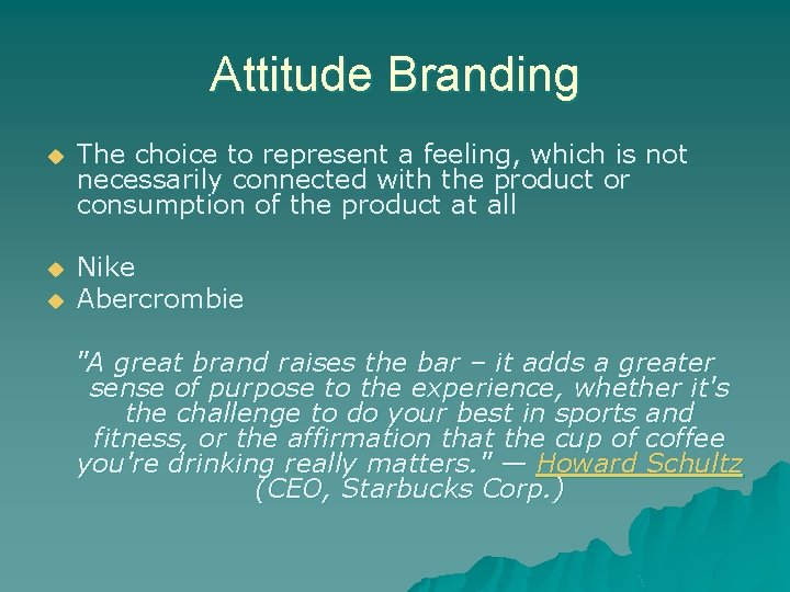 Attitude Branding u The choice to represent a feeling, which is not necessarily connected