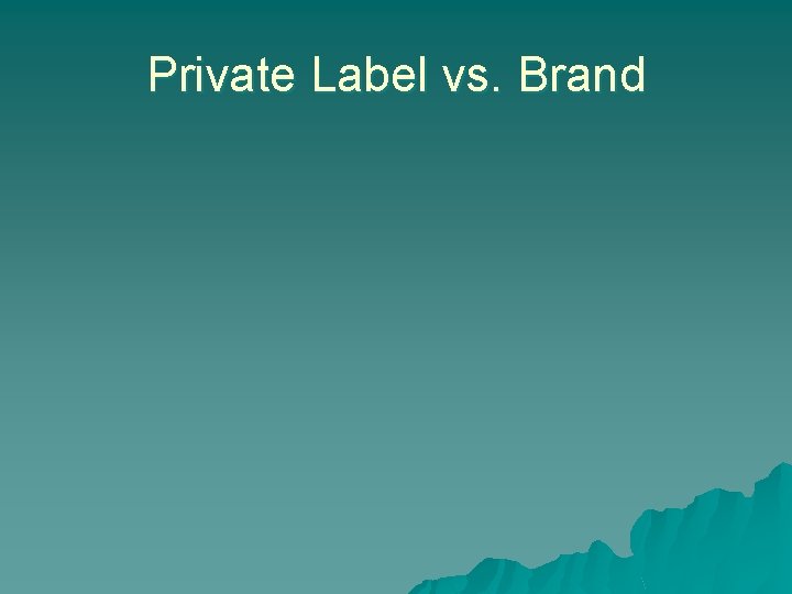 Private Label vs. Brand 