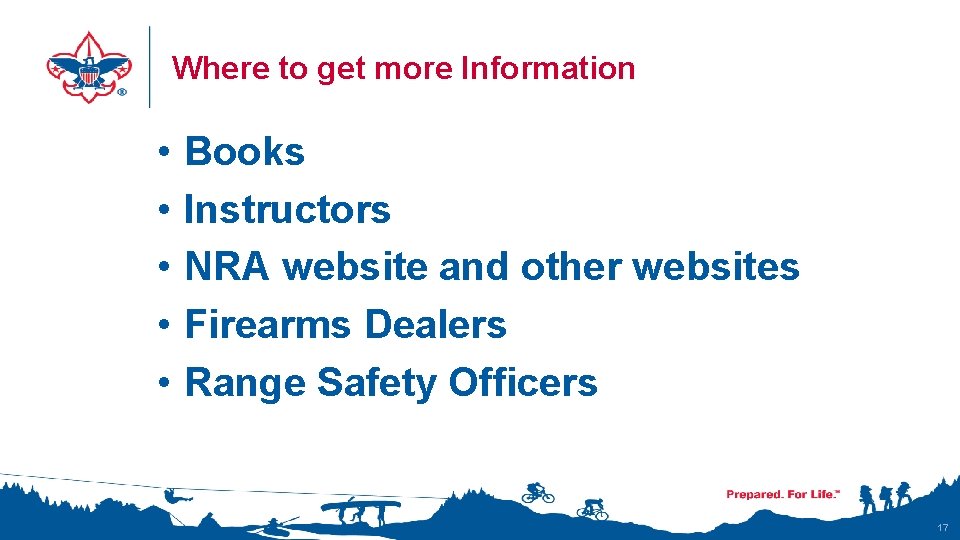 Where to get more Information • • • Books Instructors NRA website and other