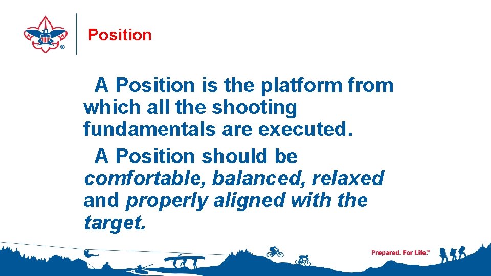 Position A Position is the platform from which all the shooting fundamentals are executed.