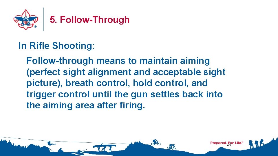 5. Follow-Through In Rifle Shooting: Follow-through means to maintain aiming (perfect sight alignment and