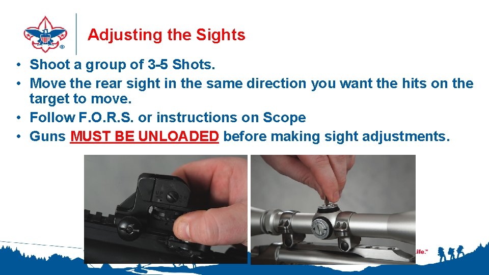 Adjusting the Sights • Shoot a group of 3 -5 Shots. • Move the