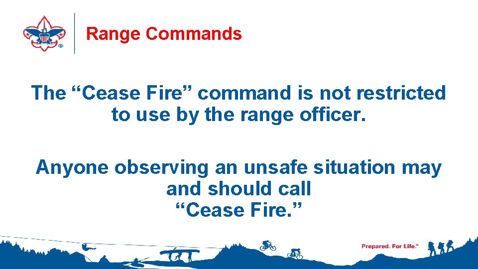 Range Commands The “Cease Fire” command is not restricted to use by the range