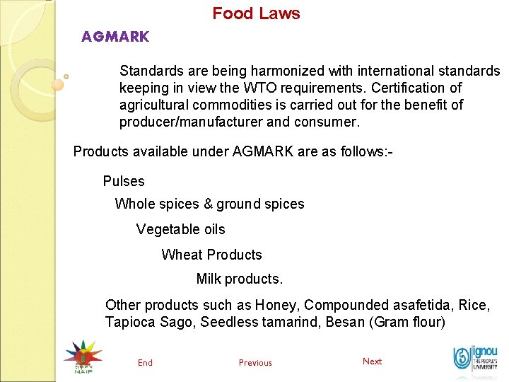 Food Laws AGMARK Standards are being harmonized with international standards keeping in view the