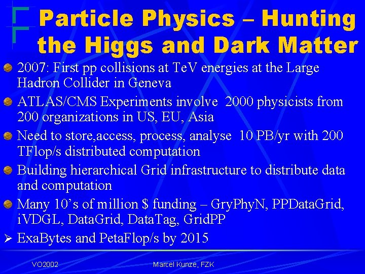 Particle Physics – Hunting the Higgs and Dark Matter 2007: First pp collisions at