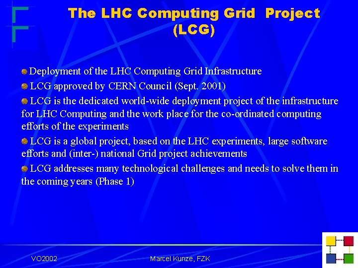 The LHC Computing Grid Project (LCG) Deployment of the LHC Computing Grid Infrastructure LCG