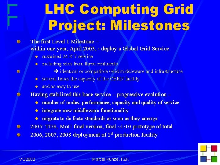 LHC Computing Grid Project: Milestones The first Level 1 Milestone – within one year,