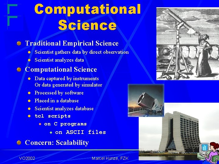 Computational Science Traditional Empirical Science l l Scientist gathers data by direct observation Scientist