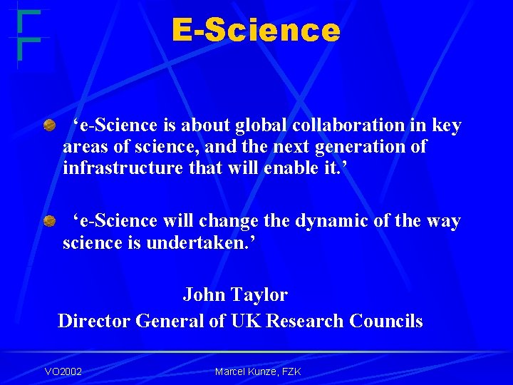 E-Science ‘e-Science is about global collaboration in key areas of science, and the next