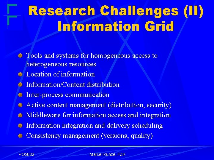 Research Challenges (II) Information Grid Tools and systems for homogeneous access to heterogeneous resources