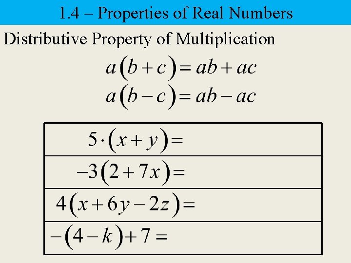 1. 4 – Properties of Real Numbers Distributive Property of Multiplication 