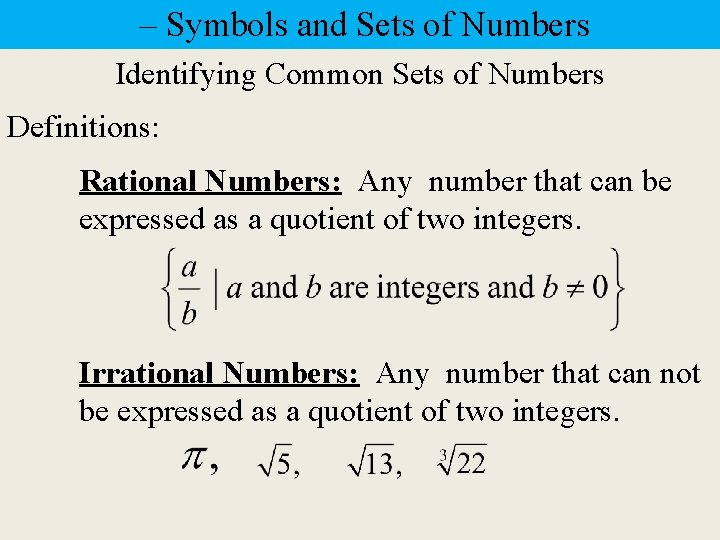 – Symbols and Sets of Numbers Identifying Common Sets of Numbers Definitions: Rational Numbers:
