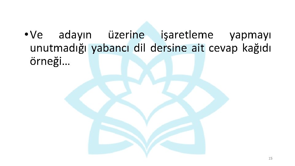  • Ve adayın üzerine işaretleme yapmayı unutmadığı yabancı dil dersine ait cevap kağıdı