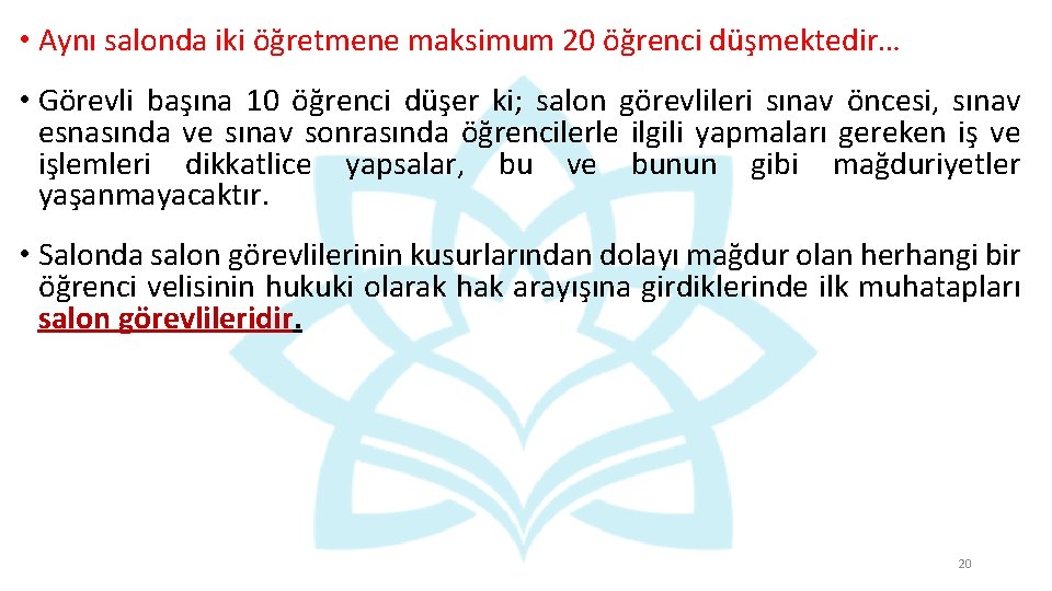  • Aynı salonda iki öğretmene maksimum 20 öğrenci düşmektedir… • Görevli başına 10