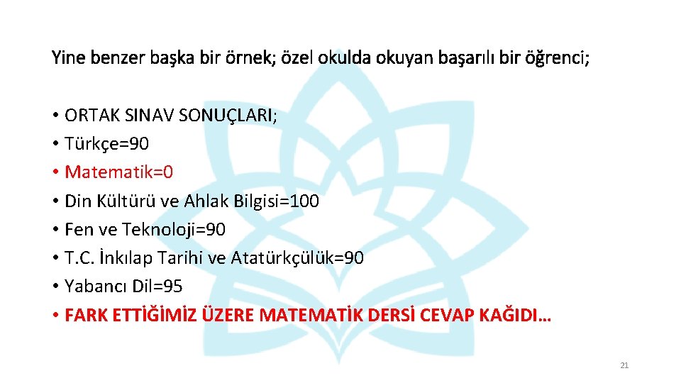 Yine benzer başka bir örnek; özel okulda okuyan başarılı bir öğrenci; • ORTAK SINAV Yine benzer başka bir örnek; özel okulda okuyan başarılı bir öğrenci; • ORTAK SINAV