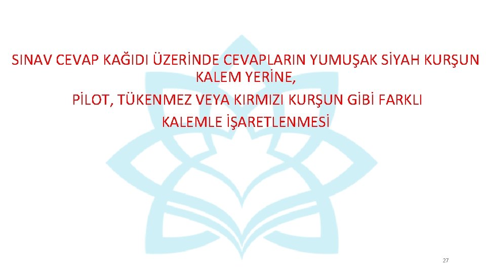 SINAV CEVAP KAĞIDI ÜZERİNDE CEVAPLARIN YUMUŞAK SİYAH KURŞUN KALEM YERİNE, PİLOT, TÜKENMEZ VEYA KIRMIZI SINAV CEVAP KAĞIDI ÜZERİNDE CEVAPLARIN YUMUŞAK SİYAH KURŞUN KALEM YERİNE, PİLOT, TÜKENMEZ VEYA KIRMIZI