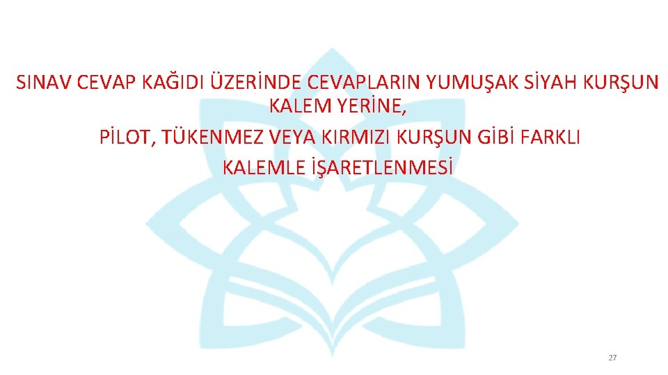 SINAV CEVAP KAĞIDI ÜZERİNDE CEVAPLARIN YUMUŞAK SİYAH KURŞUN KALEM YERİNE, PİLOT, TÜKENMEZ VEYA KIRMIZI