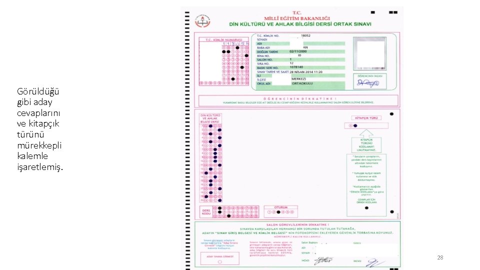Görüldüğü gibi aday cevaplarını ve kitapçık türünü mürekkepli kalemle işaretlemiş. 28 
