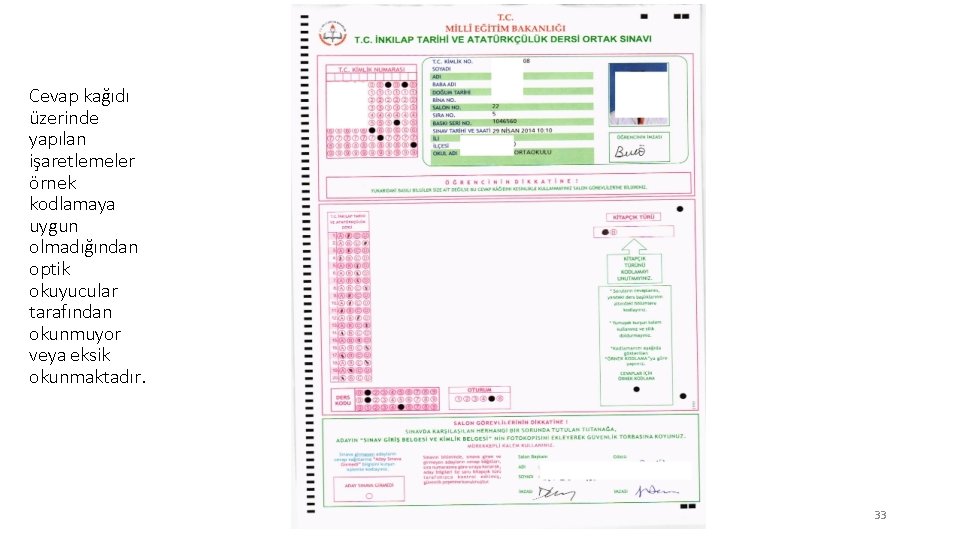 Cevap kağıdı üzerinde yapılan işaretlemeler örnek kodlamaya uygun olmadığından optik okuyucular tarafından okunmuyor veya Cevap kağıdı üzerinde yapılan işaretlemeler örnek kodlamaya uygun olmadığından optik okuyucular tarafından okunmuyor veya