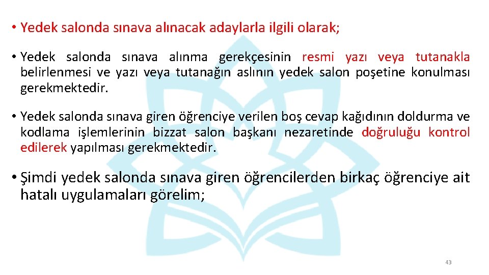 • Yedek salonda sınava alınacak adaylarla ilgili olarak; • Yedek salonda sınava alınma • Yedek salonda sınava alınacak adaylarla ilgili olarak; • Yedek salonda sınava alınma