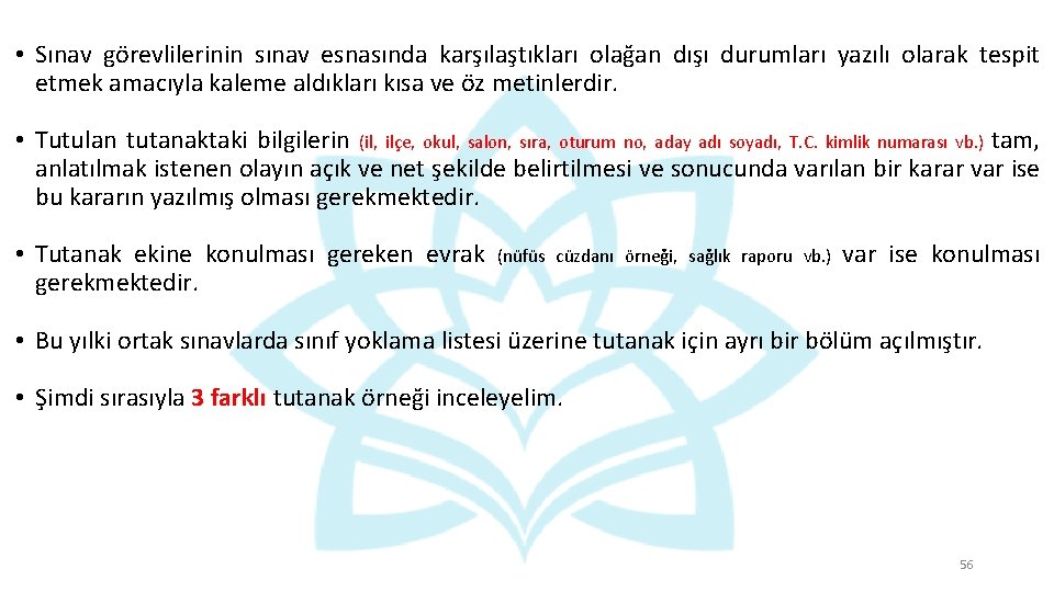  • Sınav görevlilerinin sınav esnasında karşılaştıkları olağan dışı durumları yazılı olarak tespit etmek