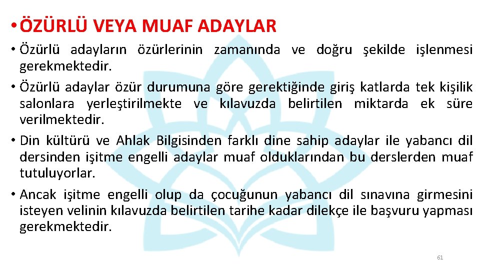  • ÖZÜRLÜ VEYA MUAF ADAYLAR • Özürlü adayların özürlerinin zamanında ve doğru şekilde