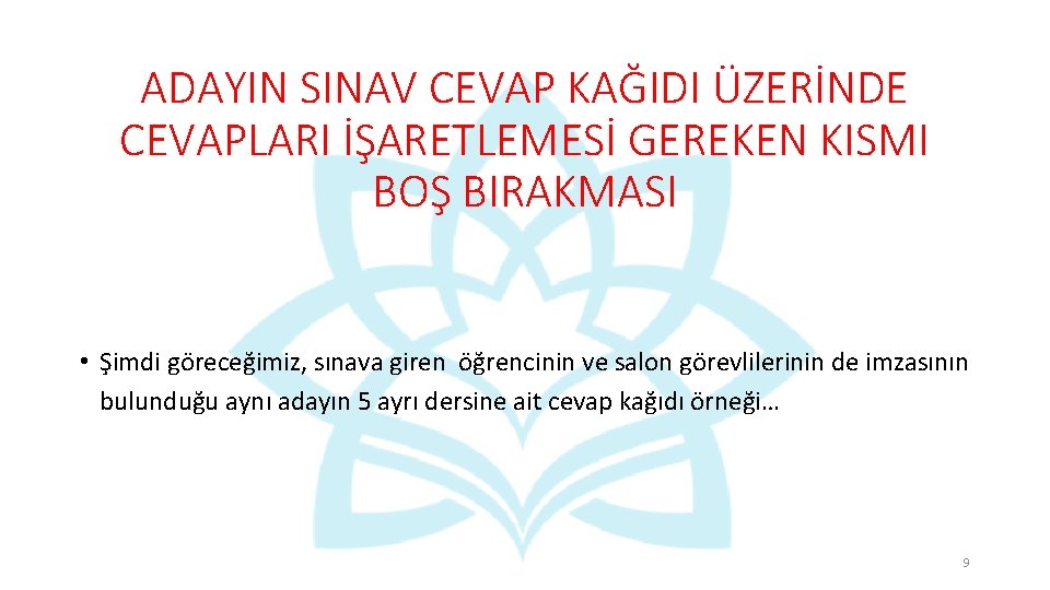 ADAYIN SINAV CEVAP KAĞIDI ÜZERİNDE CEVAPLARI İŞARETLEMESİ GEREKEN KISMI BOŞ BIRAKMASI • Şimdi göreceğimiz, ADAYIN SINAV CEVAP KAĞIDI ÜZERİNDE CEVAPLARI İŞARETLEMESİ GEREKEN KISMI BOŞ BIRAKMASI • Şimdi göreceğimiz,