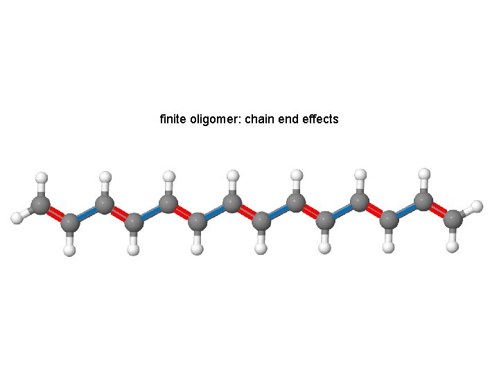 finite oligomer: chain end effects 
