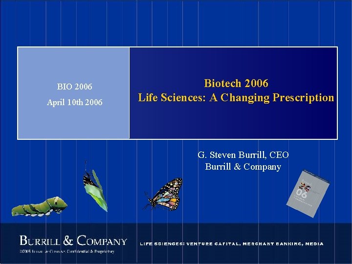 BIO 2006 April 10 th 2006 Biotech 2006 Life Sciences: A Changing Prescription G.