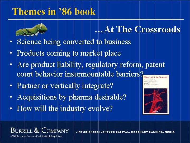 Themes in ’ 86 book …At The Crossroads • Science being converted to business